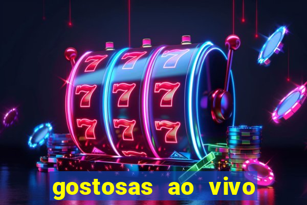 gostosas ao vivo na webcam